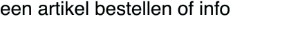 een artikel bestellen of info