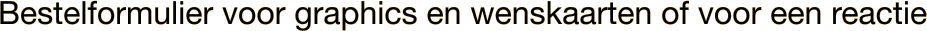 Bestelformulier voor graphics en wenskaarten